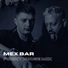 sinclair. & Mark Longbottom @ Mex Bar (Funky House & Classics)