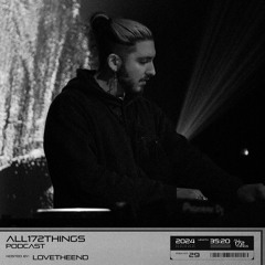 All172Things Podcast 29 (Hosted by: LoveTheEND)