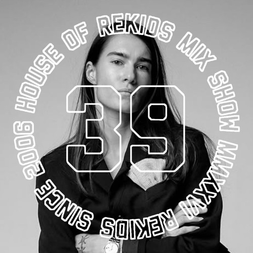HOUSE OF REKIDS MIX SHOW 39 | Nika Kubrak