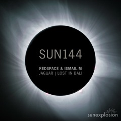 SUN144: Redspace, ISMAIL.M - Jaguar (Original Mix) [Sunexplosion]