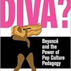 Open PDF Ain't I a Diva?: Beyoncé and the Power of Pop Culture Pedagogy by Kevin Allred,Cheryl