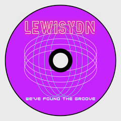LewisYDN - WE'VE FOUND THE GROOVE