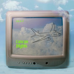 Cancun Flights (prod. g6k)