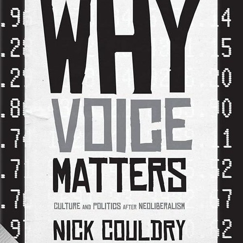 ⚡PDF❤ Why Voice Matters: Culture and Politics After Neoliberalism