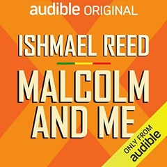 VIEW EBOOK EPUB KINDLE PDF Malcolm and Me by  Ishmael Reed,Ishmael Reed,Audible Originals 🗃️