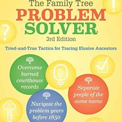 View EPUB KINDLE PDF EBOOK The Family Tree Problem Solver: Tried-and-True Tactics for