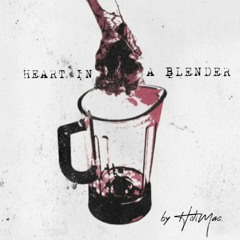 Heart In A Blender by HoliMac (Official Audio)