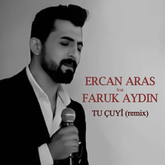Tu Çuyî (Remix) [feat. Faruk Aydın]