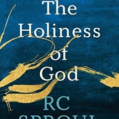 Access [KINDLE PDF EBOOK EPUB] The Holiness of God by  R. C. Sproul 📒