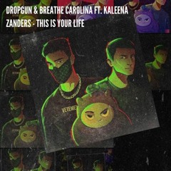 Dropgun & Breathe Carolina ft. Kaleena Zanders - This Is Your Life