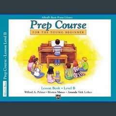$$EBOOK ✨ Alfred's Basic Piano Prep Course Lesson Book, Bk B: For the Young Beginner (Alfred's Bas