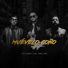 Muévelo Coño (Extended Version) - Yung Diggerz, Royal Latin & Dany