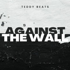 Teddy Beats - Against The Wall