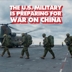 US military preparing for war on China - and soon