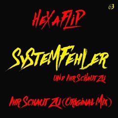 Hexaflip - Ihr Schaut Zu (Original Mix)
