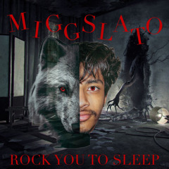 Rock You To Sleep - Miggslato