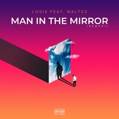 Man In The Mirror (Remedy) - Feat. Waltzz