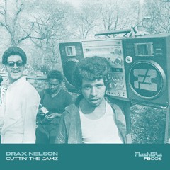 Drax Nelson - Cuttin' The Jamz (Flashbite)