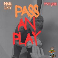 Pass and Play ft. FTF.joe