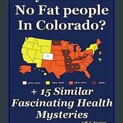 [READ] 🌟 Why Are There No Fat People In Colorado? & 15 Similar Fascinating Health Mysteries Read o