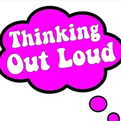 THINKING OUT LOUD