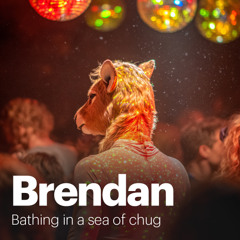 Bathing in a sea of chug