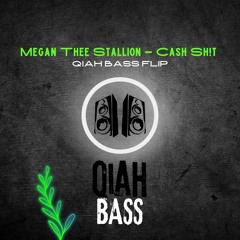 Megan Thee Stallion - Cash Sh!t [QIAH BASS FLIP]