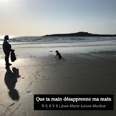 Que ta main désapprenne ma main | N U E V E