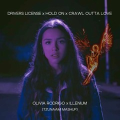 Drivers License x Hold On x Crawl Outta Love (Olivia Rodrigo x Illenium) [TZUNAAMI MASHUP]