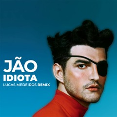 Jão - Idiota (Lucas Medeiros Remix)