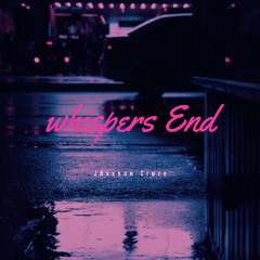 Whispers End