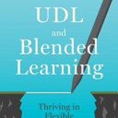 (Download) UDL and Blended Learning: Thriving in Flexible Learning Landscapes - Katie Novak