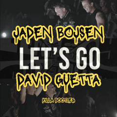 Jaden Bojsen, David Guetta -  Let's Go (KILLA Bootleg)