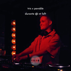Tris Live @ NTs Loft w Parable presents Durante