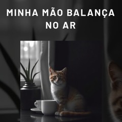 Minha mão balança no ar