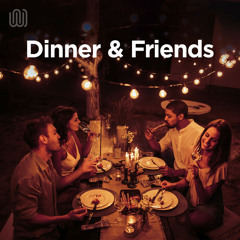 Dinner & Friends ️