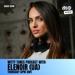 Witty Tunes Podcast #013 with Elenoir (UA)