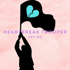 FAY GO-HEARTBREAK TROOPER