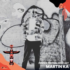 Praerie Festival Podcast #011 - Martin Ka
