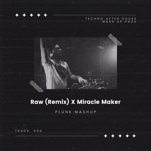 Raw (Remix) X Miracle Maker (PLUNK Mashup)