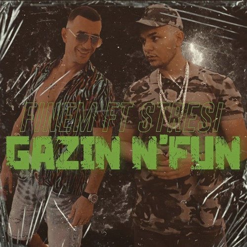 Finem ft Stresi - Gazin N'Fun