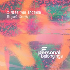 Miguel Scott - I Miss You Brother