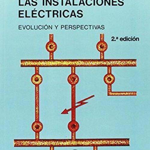 FREE PDF 💞 Protecciones en las Instalaciones Eléctricas by  PAULINO MONTANÉ SANGRÁ [