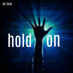 hold on