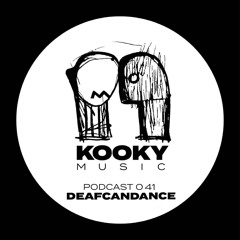 Kooky Music Podcast #41 - DEAFCANDANCE