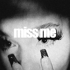 MISS ME [for sale]