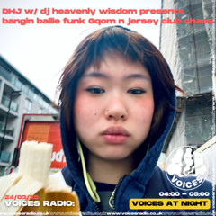 DHJ w/ dj heavenly wisdom presents bangin ballie funk Gqom n jersey club chaos - 24/03/25 - Voices Radio
