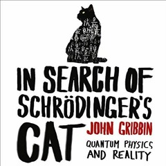 [GET] [EBOOK EPUB KINDLE PDF] In Search of Schrödinger’s Cat: Quantum Physics and Reality by  Joh