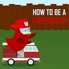✔️ [PDF] Download Children's Book: How to be a Firefighter [Bedtime Stories for Kids & Firef