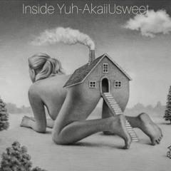 Inside Yuh - AkaiiUsweet (Original)